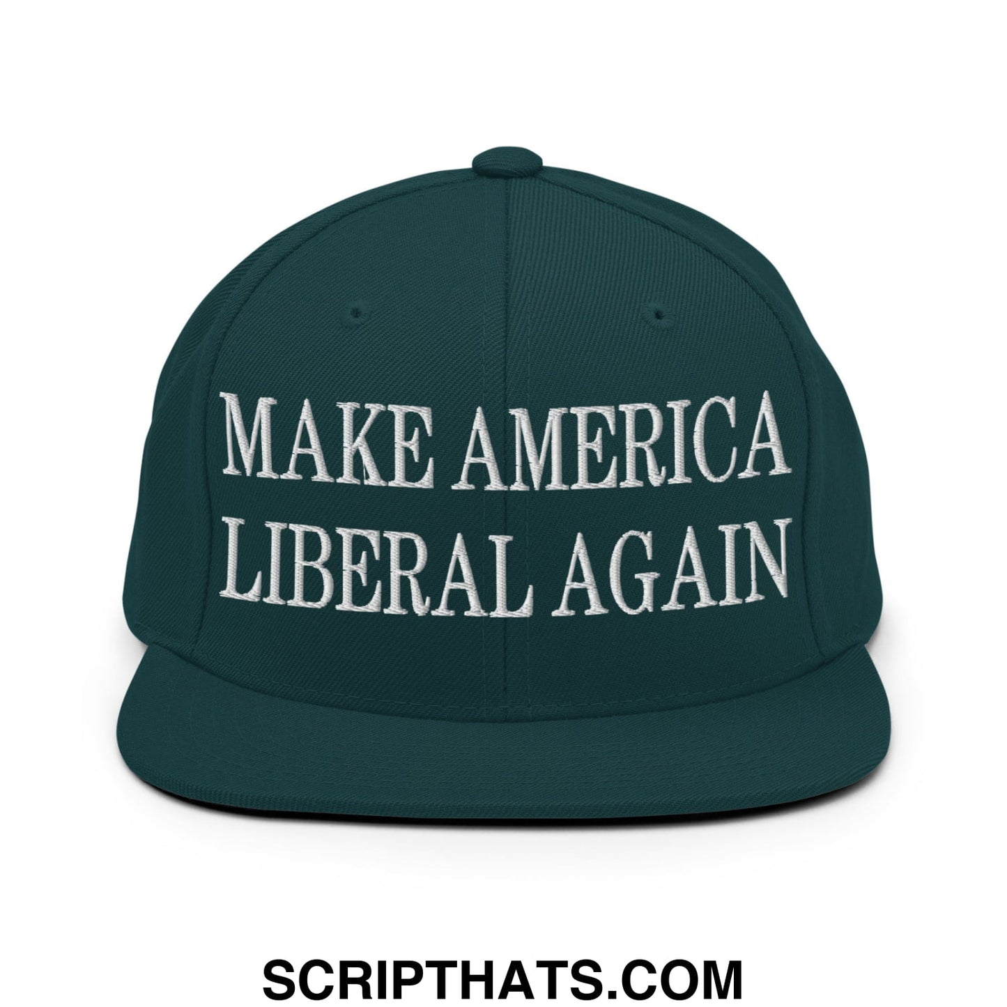 Make America Liberal Again Embroidered Flat Bill Brim Snapback Hat Spruce