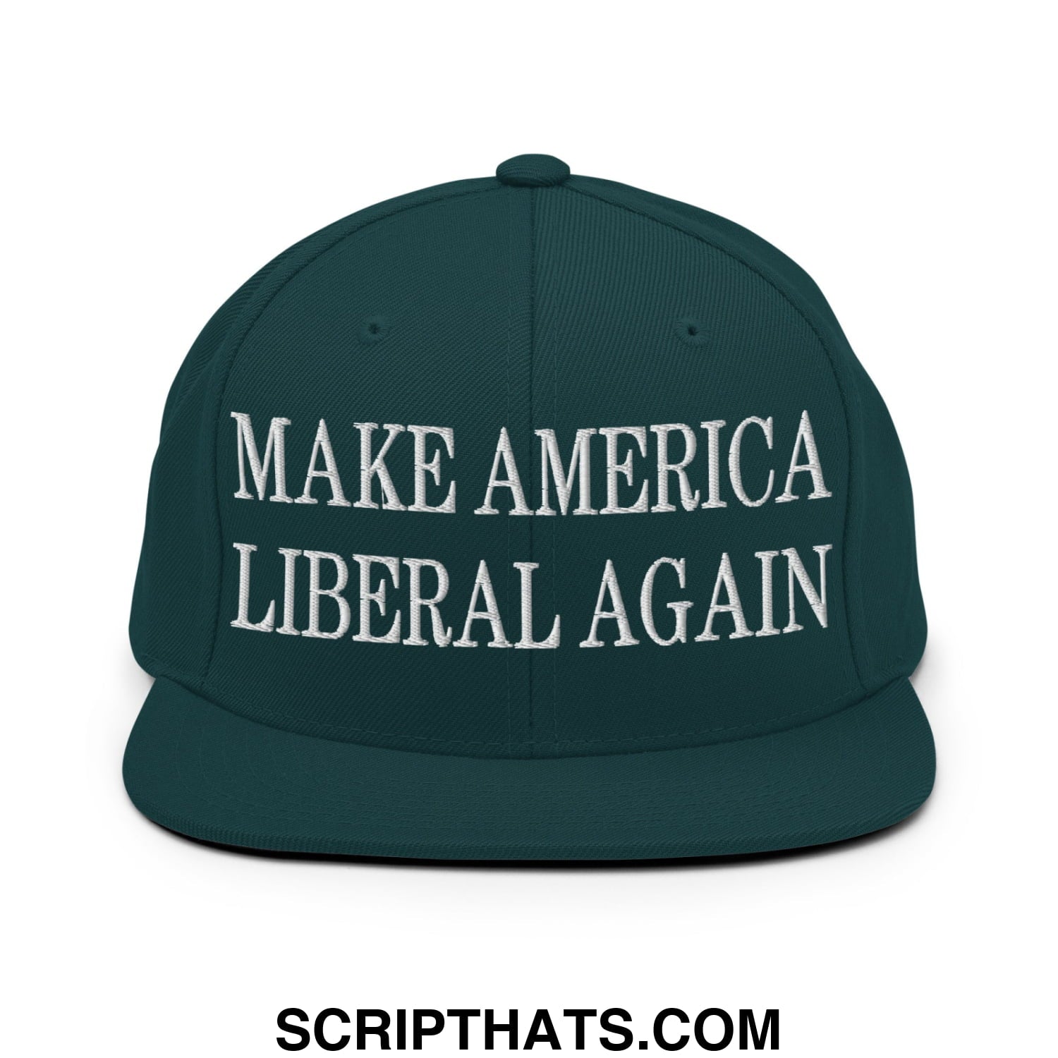 Make America Liberal Again Embroidered Flat Bill Brim Snapback Hat Spruce