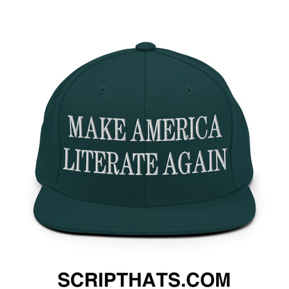 Dark green snapback cap with white embroidered make america literate again text and flat bill brim design