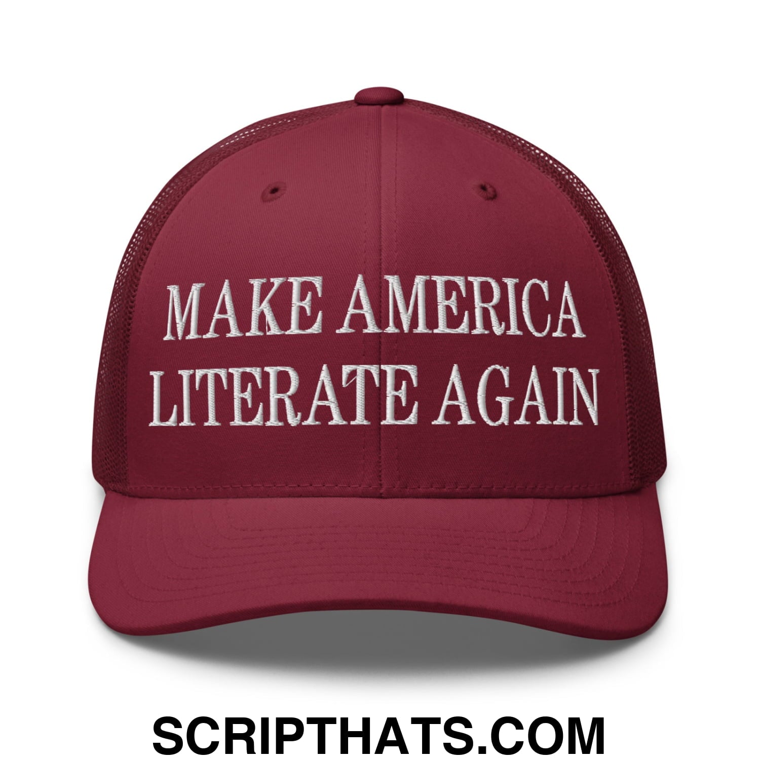 Maroon mesh trucker hat with white embroidered make america literate again text on the front panel