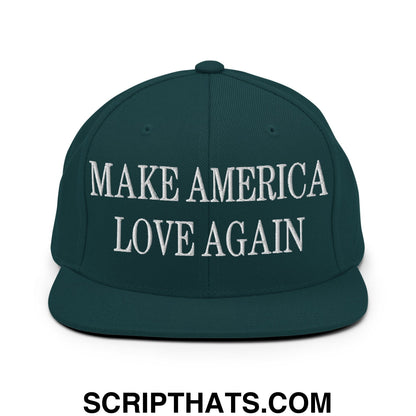 Make America Love Again Embroidered Flat Bill Brim Snapback Hat Spruce