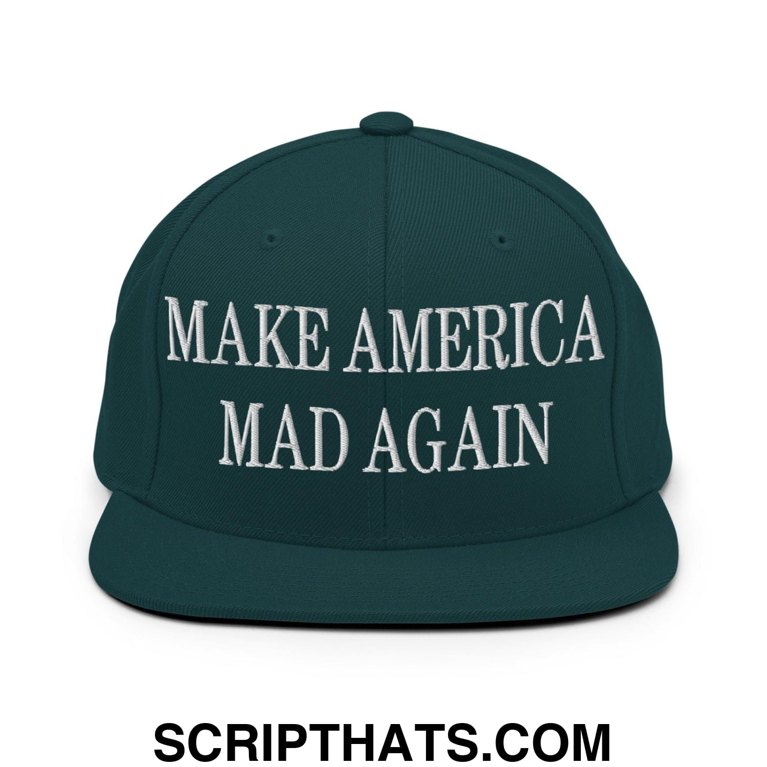 Make America Mad Again Embroidered Flat Bill Brim Snapback Hat Spruce