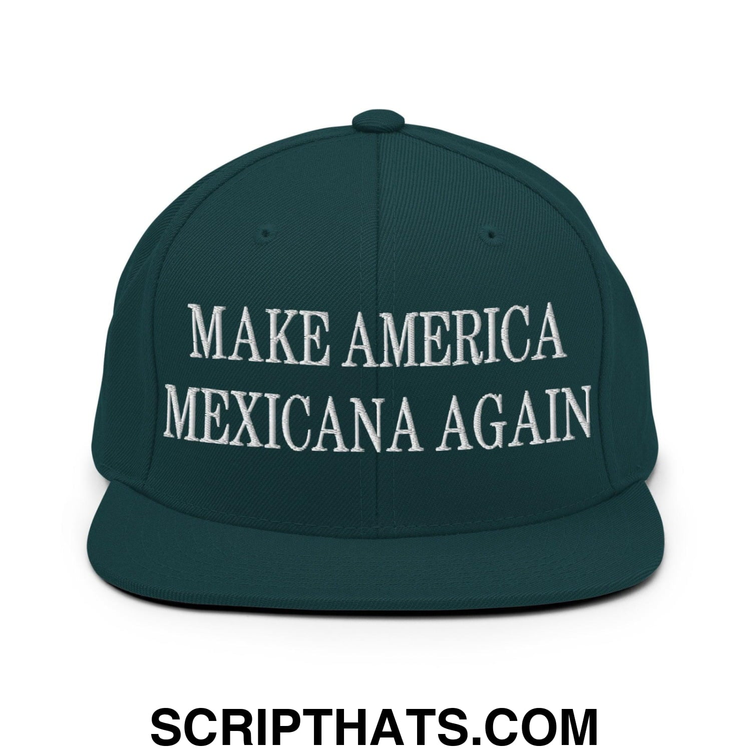 Make America Mexicana Again Claudia Sheinbaum Embroidered Flat Bill Brim Snapback Hat Spruce