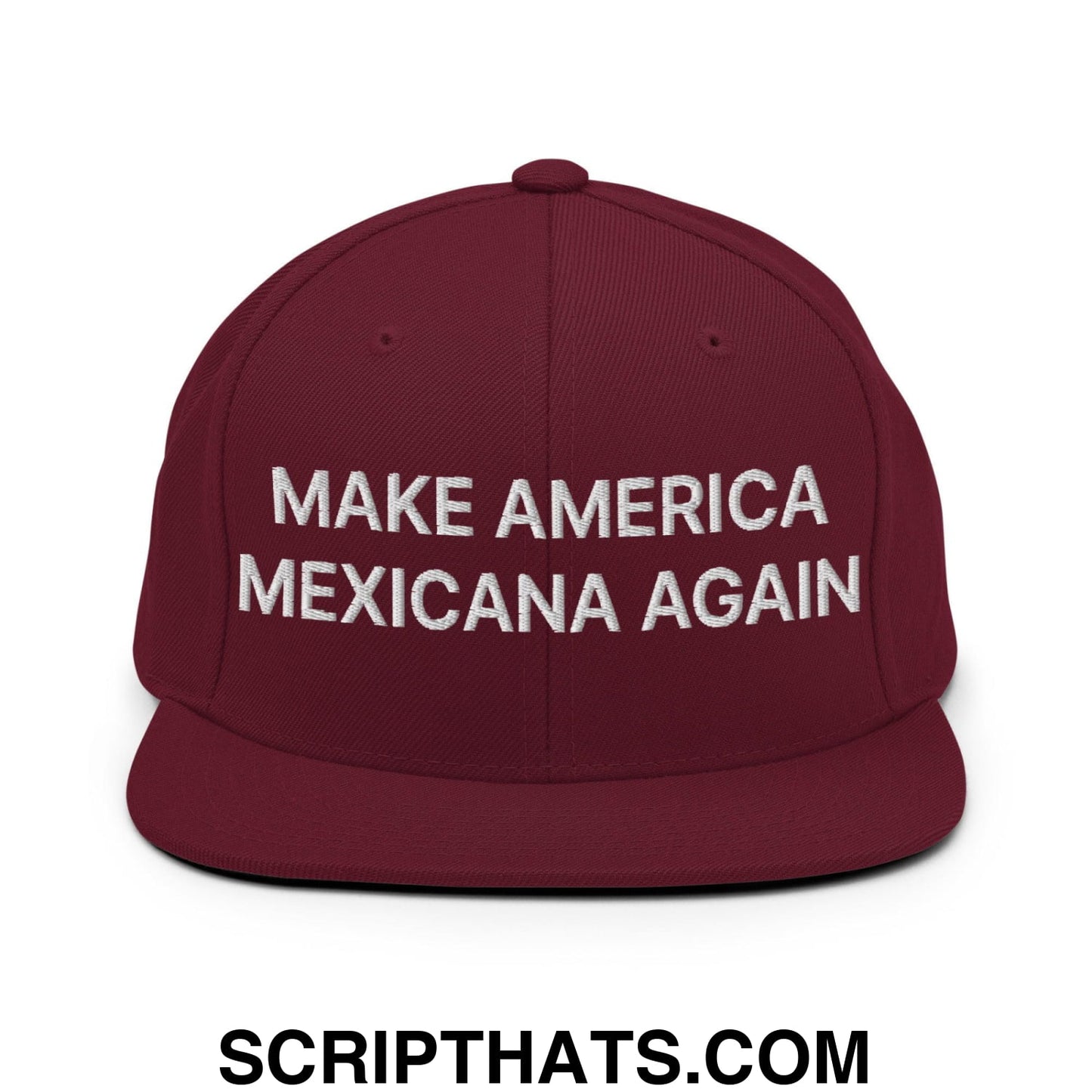 Make America Mexicana Again Claudia Sheinbaum Embroidered Flat Brim Bill Snapback Hat Maroon