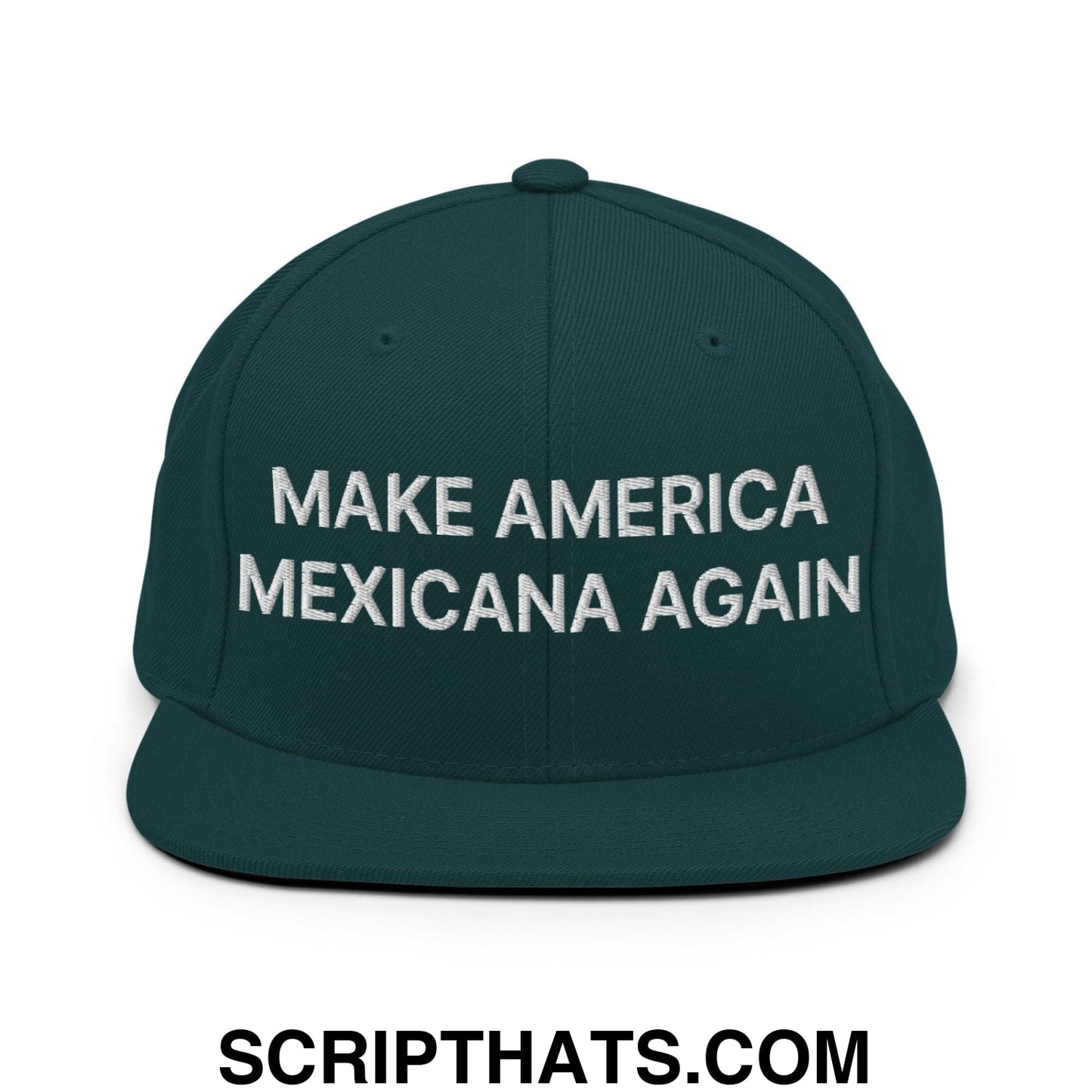 Make America Mexicana Again Claudia Sheinbaum Embroidered Flat Brim Bill Snapback Hat Spruce
