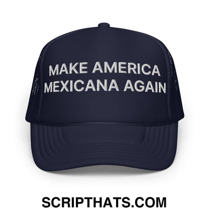 Make America Mexicana Again Claudia Sheinbaum Embroidered Foam Trucker Hat Navy