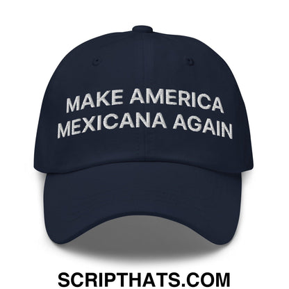 Make America Mexicana Again Claudia Sheinbaum Embroidered Unstructured Dad Hat Navy