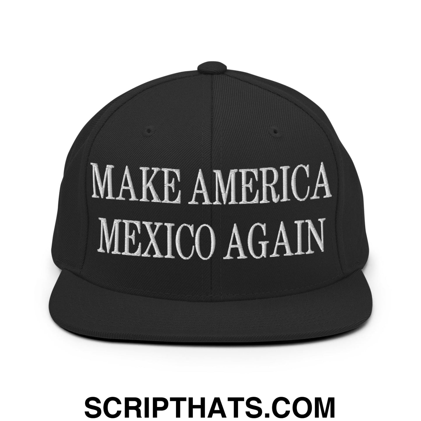 Make America Mexico Again Embroidered Flat Bill Brim Snapback Hat Black