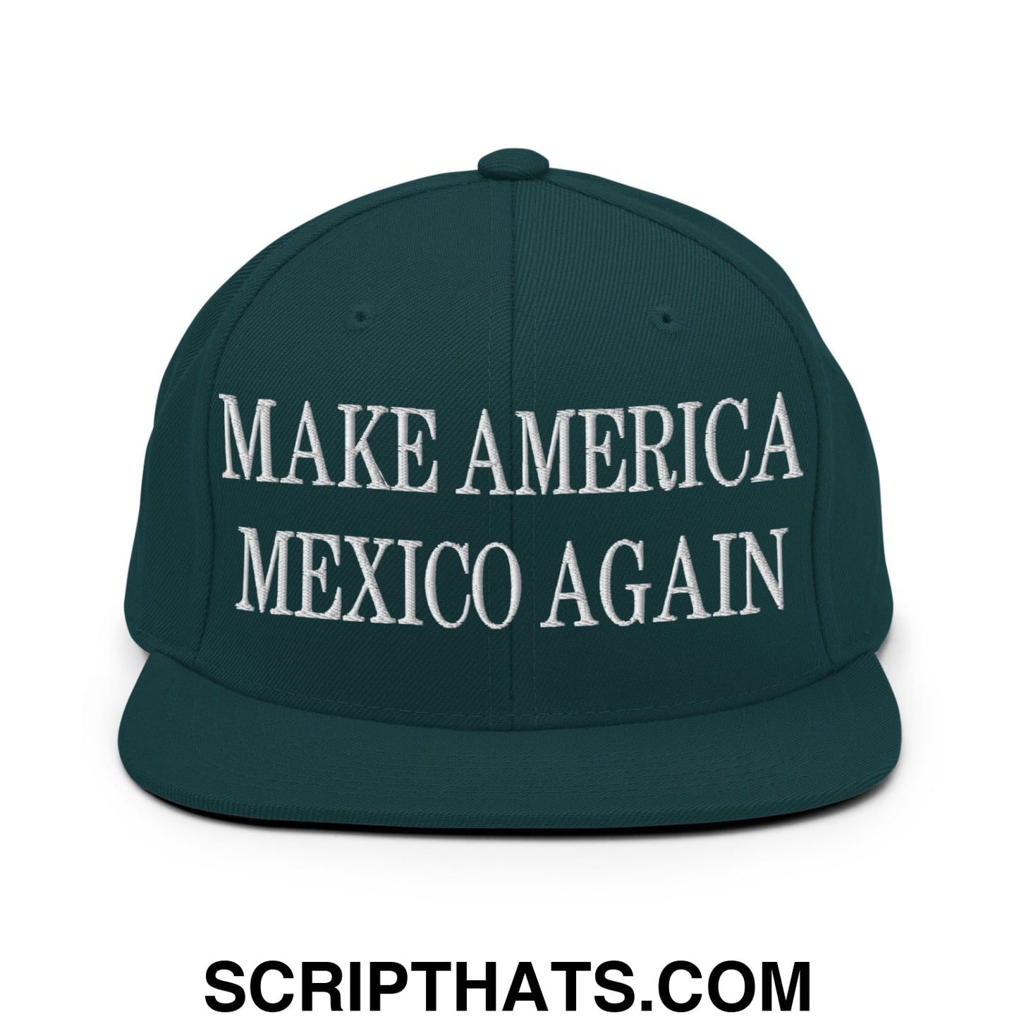 Make America Mexico Again Embroidered Flat Bill Brim Snapback Hat Spruce