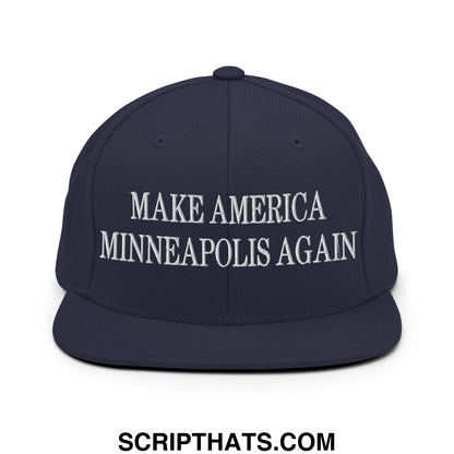 Make America Minneapolis Again Embroidered Flat Bill Brim Snapback Hat Navy