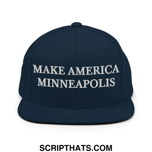Make America Minneapolis Embroidered Flat Bill Brim Snapback Hat Dark Navy