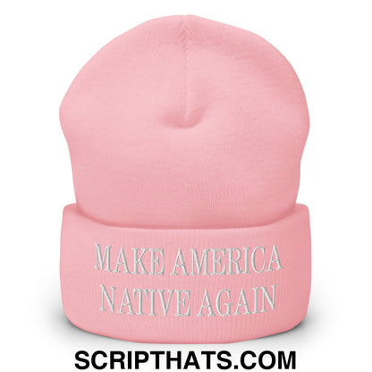 Make America Native Again Embroidered Cuffed Knit Beanie Baby Pink