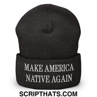 Make America Native Again Embroidered Cuffed Knit Beanie Dark Grey