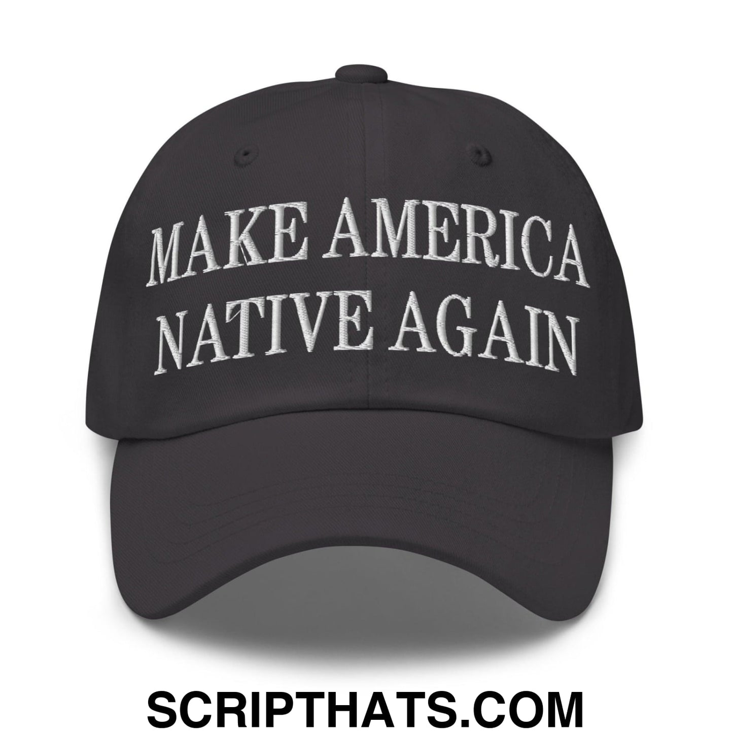 Make America Native Again Embroidered Dad Hat Dark Grey