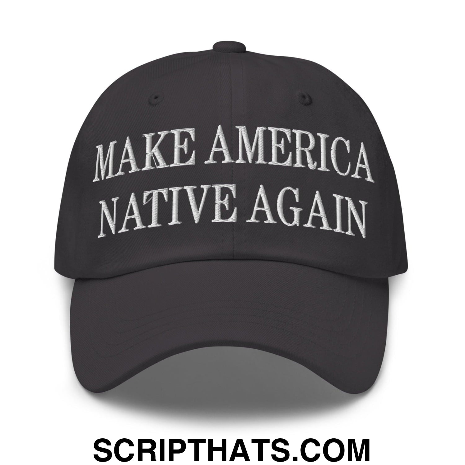 Make America Native Again Embroidered Dad Hat Dark Grey