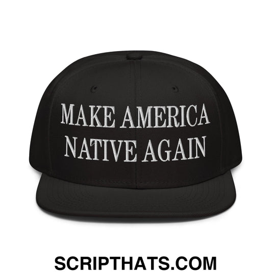 Make America Native Again Embroidered Flat Brim Bill Snapback Hat Black