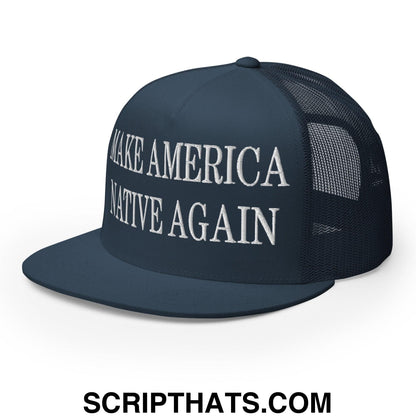 Make America Native Again Embroidered Mesh Flat Bill Brim Trucker Hat Navy