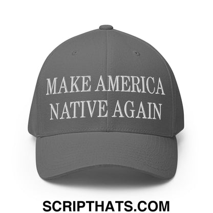 Make America Native Again Embroidered Stretch Fit Baseball Hat Grey