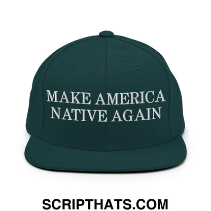 Make America Native Again Snapback Hat Spruce