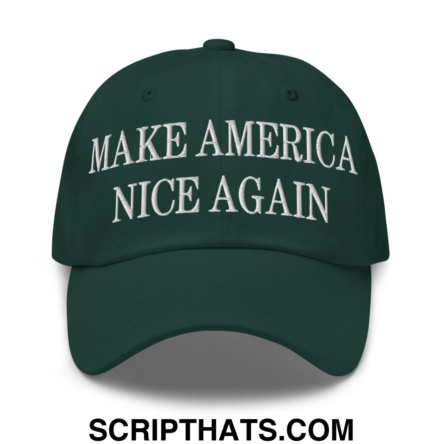 Make America Nice Again Embroidered Dad Hat Spruce