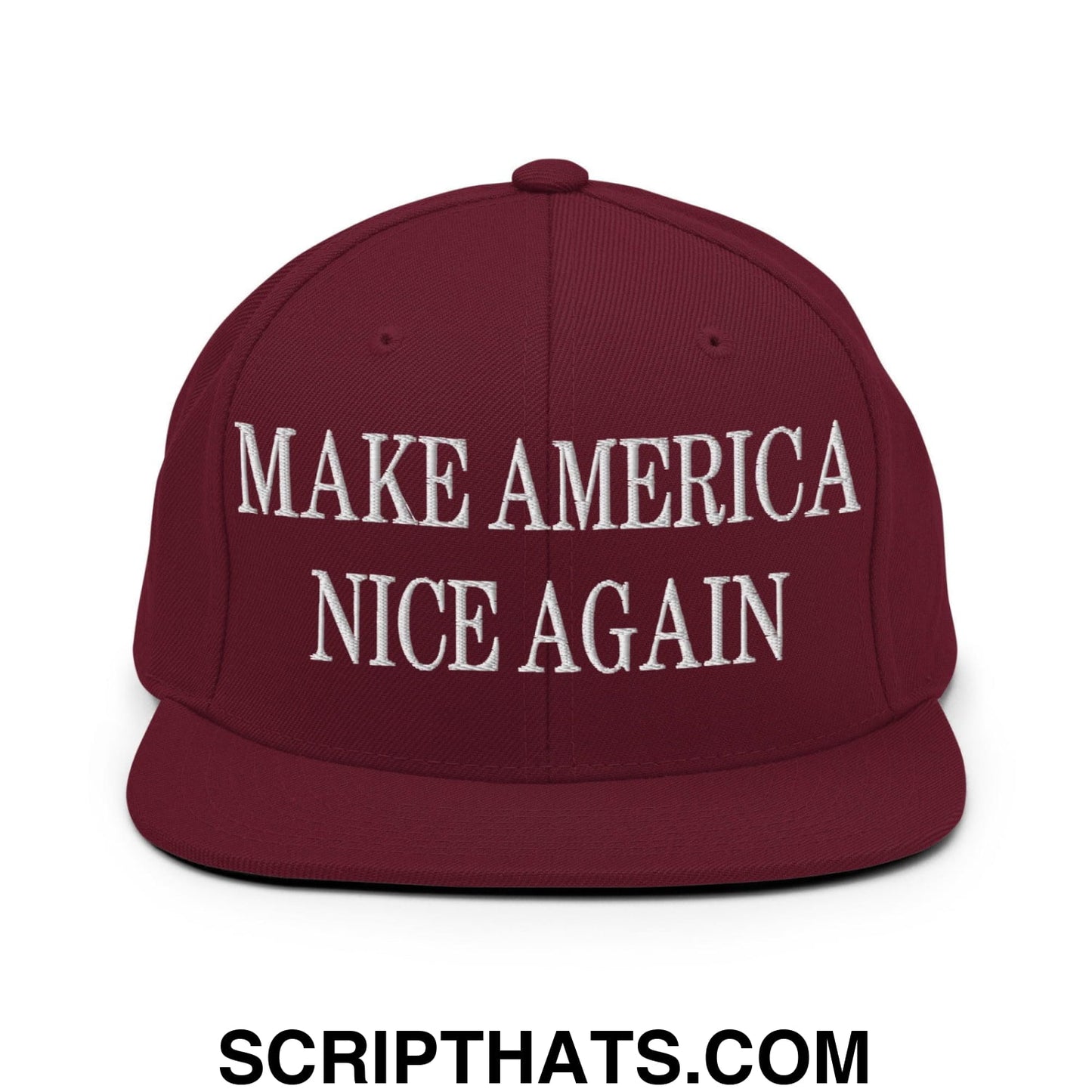 Make America Nice Again Embroidered Flat Bill Brim Snapback Hat Maroon