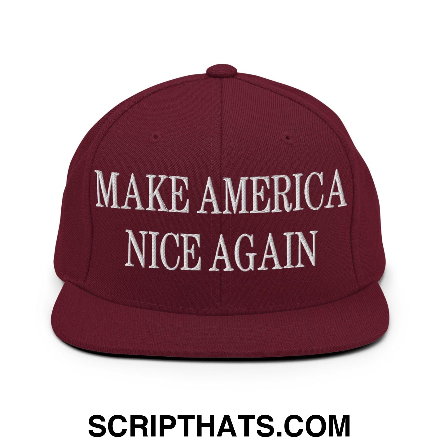 Make America Nice Again Embroidered Flat Bill Brim Snapback Hat Maroon