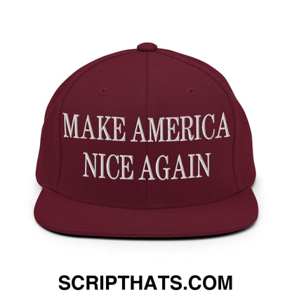 Make America Nice Again Embroidered Flat Bill Brim Snapback Hat Maroon