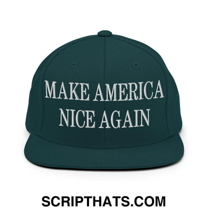 Make America Nice Again Embroidered Flat Bill Brim Snapback Hat Spruce