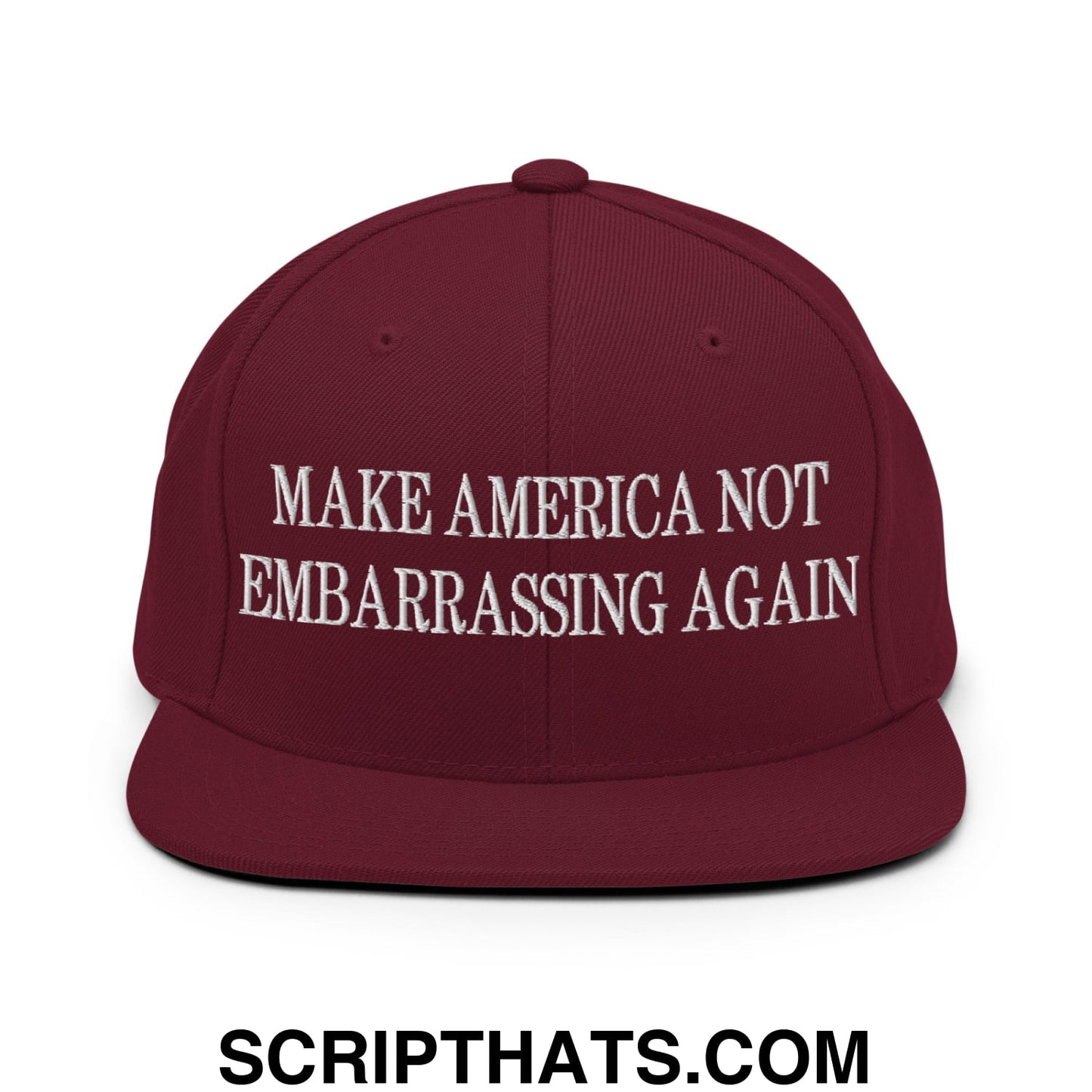 Make America Not Embarrassing Again Embroidered Flat Brim Bill Snapback Hat Maroon