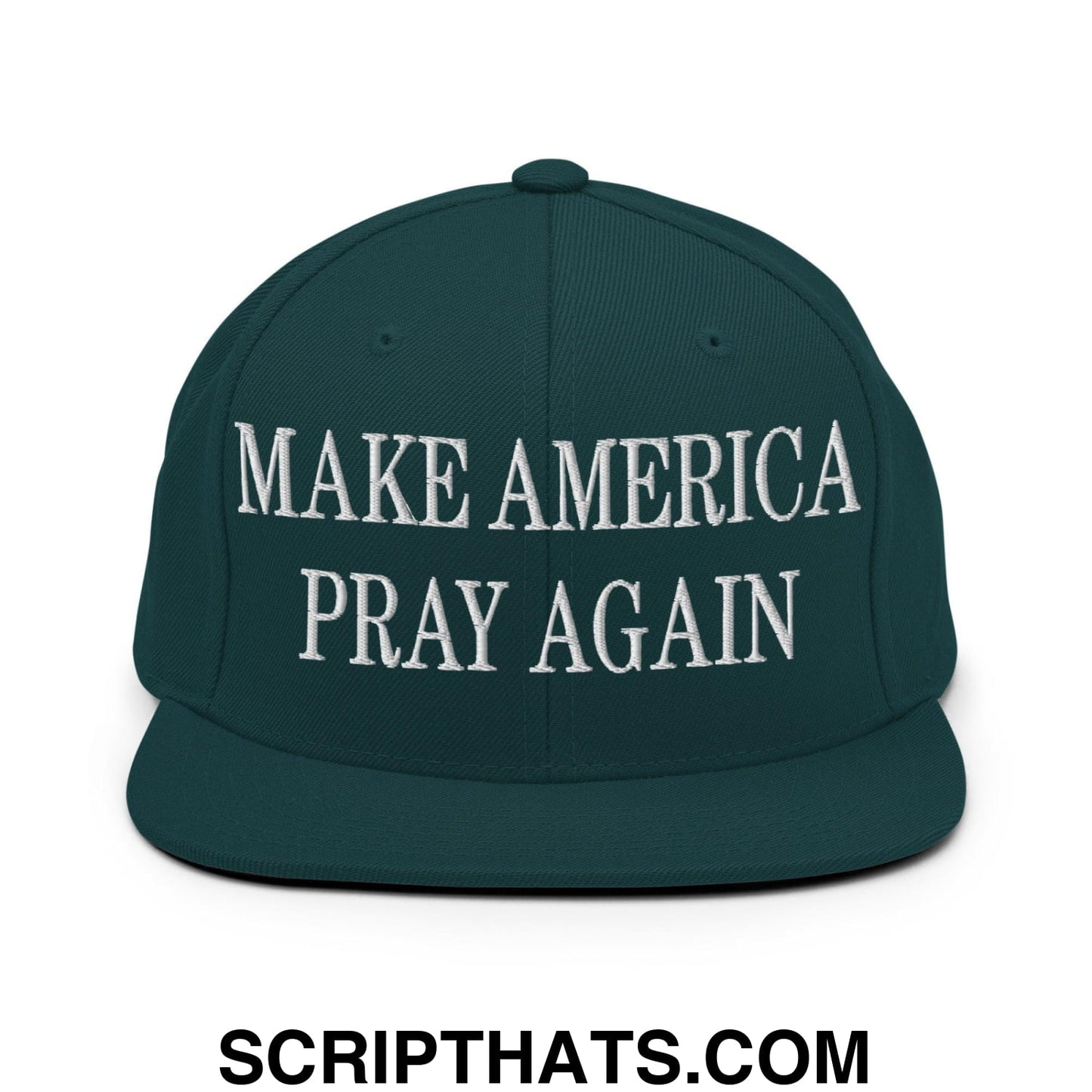 Make America Pray Again Embroidered Flat Bill Brim Snapback Hat Spruce
