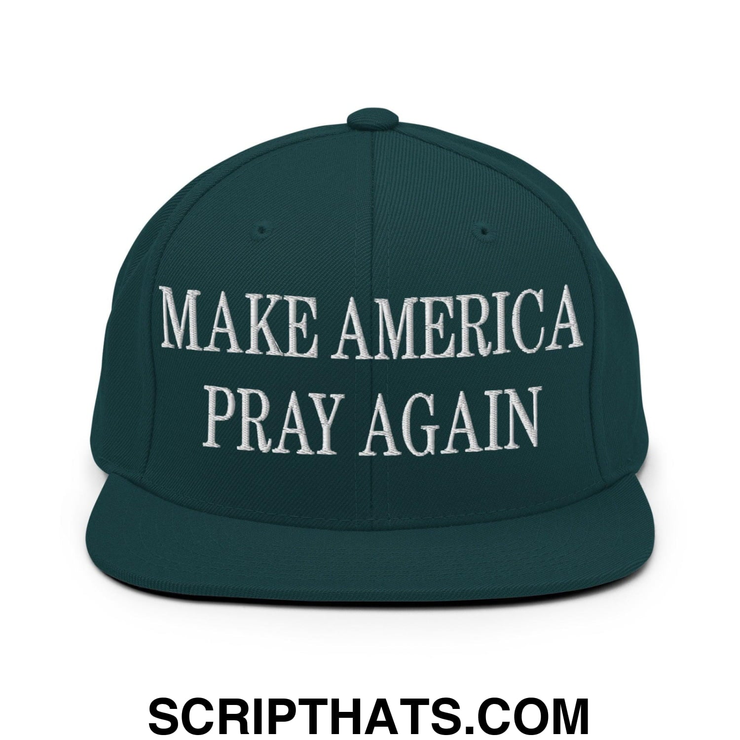 Make America Pray Again Embroidered Flat Bill Brim Snapback Hat Spruce