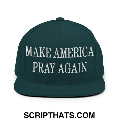 Make America Pray Again Embroidered Flat Bill Brim Snapback Hat Spruce