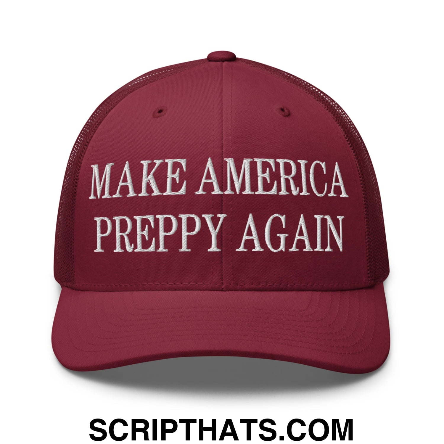 Maroon mesh trucker hat with white embroidered make america preppy again text on the front panel