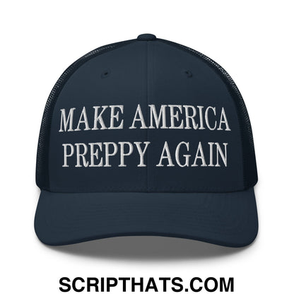 Dark navy blue mesh trucker hat with white embroidered make America preppy again text on the front panel
