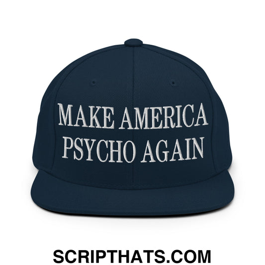 A navy blue snapback hat with white embroidered make america psycho again text and a flat bill brim design