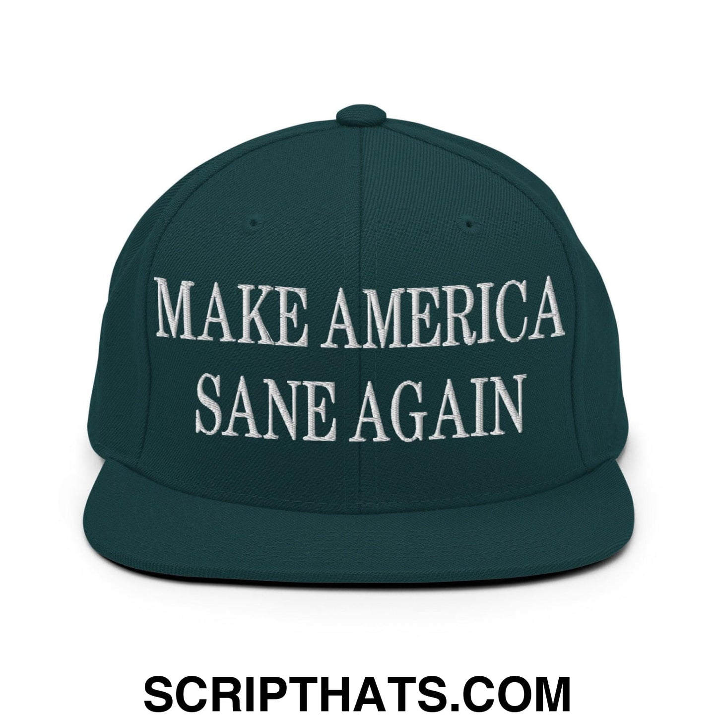 Make America Sane Again Embroidered Flat Bill Brim Snapback Hat Spruce
