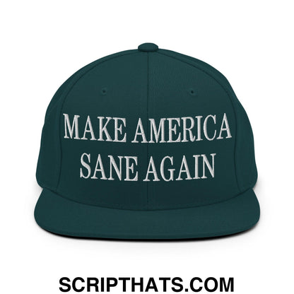Make America Sane Again Embroidered Flat Bill Brim Snapback Hat Spruce