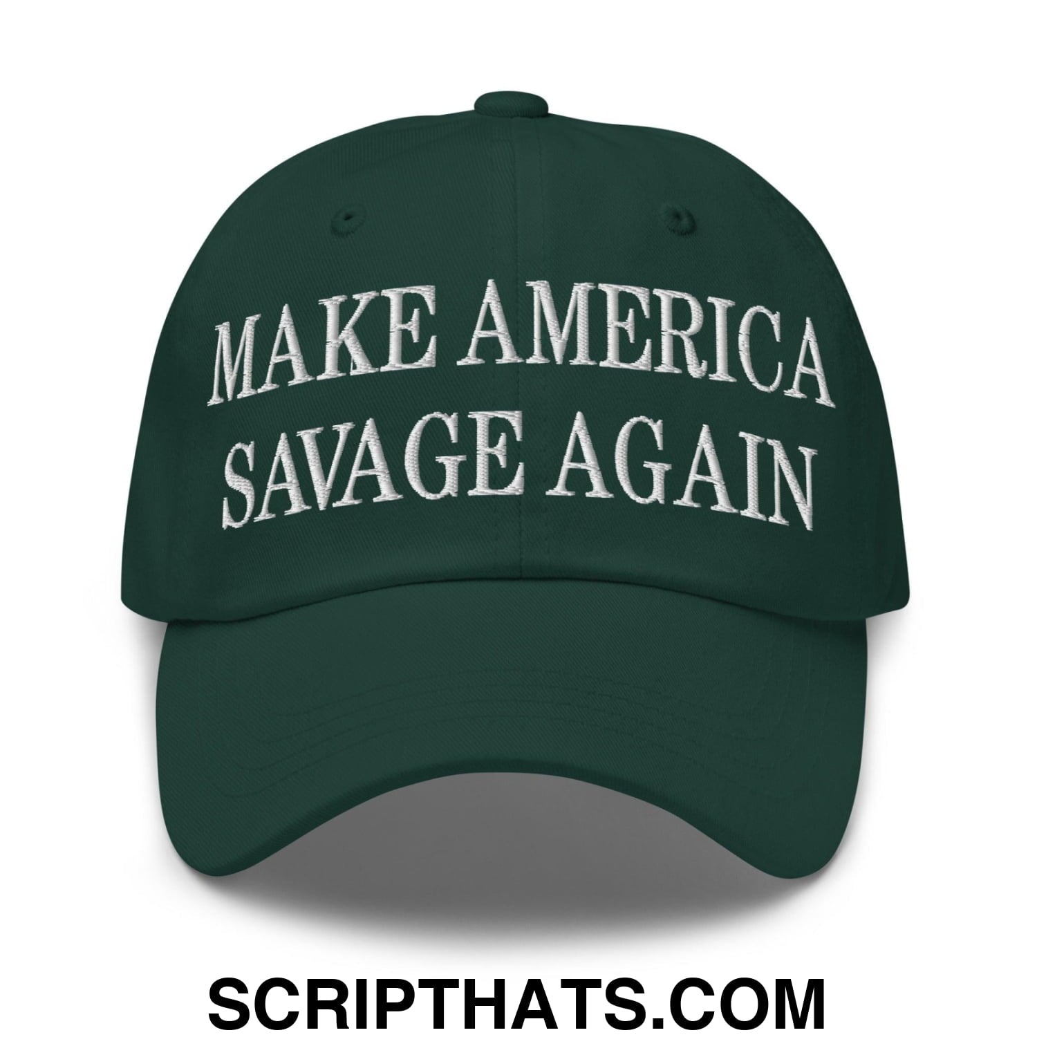 Make America Savage Again Embroidered Dad Hat Spruce