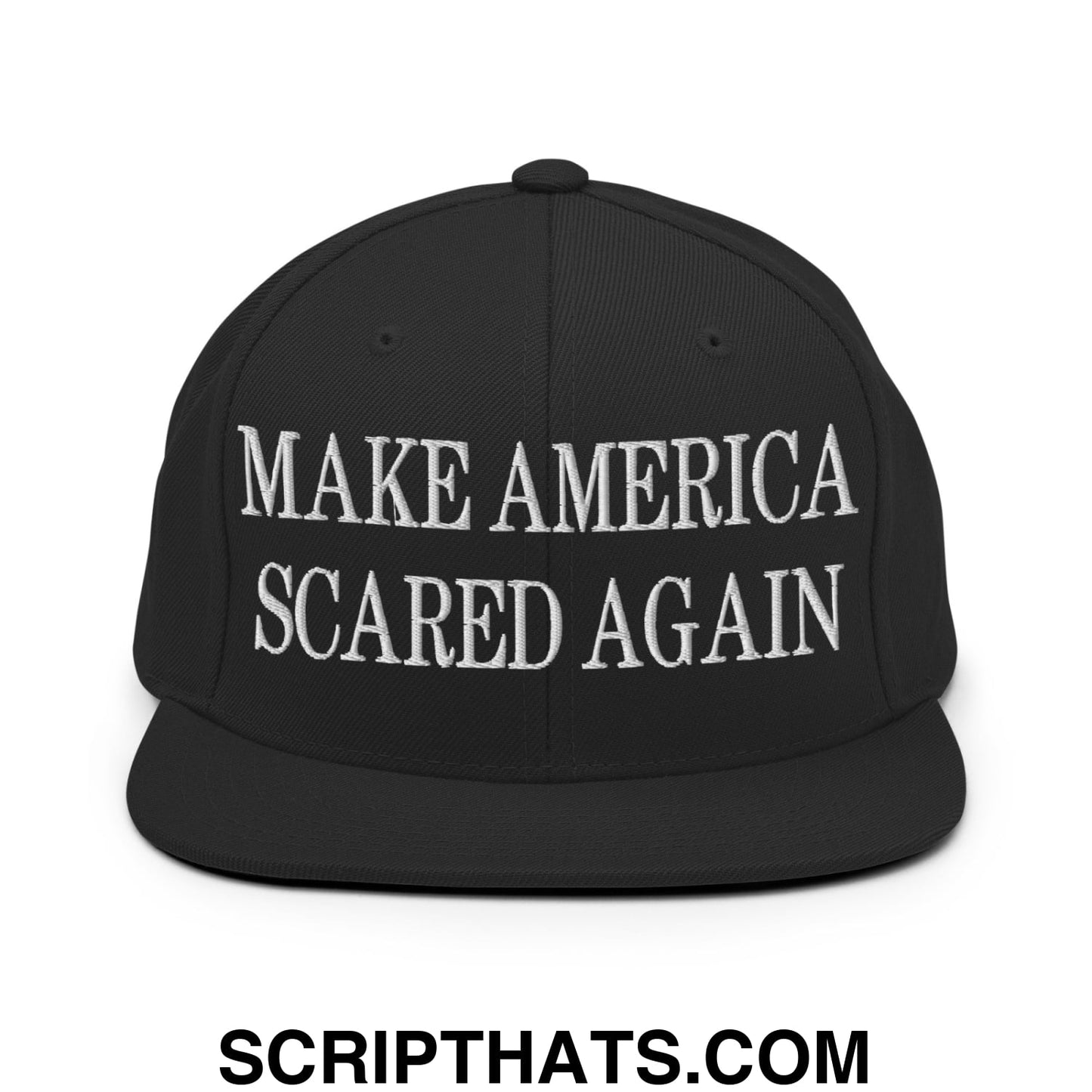 Black snapback hat with white embroidered make america scared again text and flat bill brim design