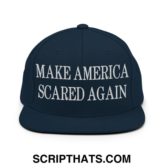 Make America Scared Again Embroidered Flat Bill Brim Snapback Hat Dark Navy