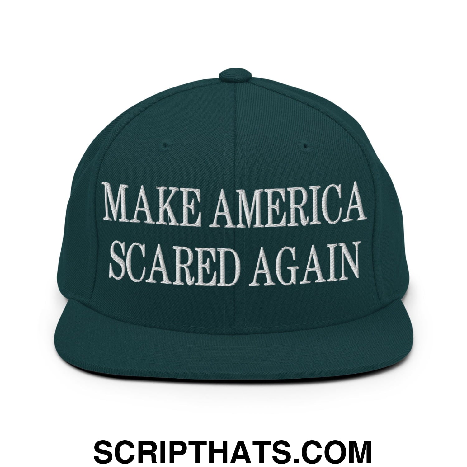 Dark green snapback hat with white embroidered make america scared again text and flat bill brim design