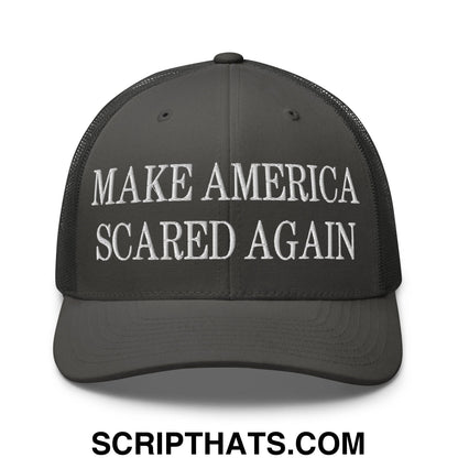 Dark gray mesh trucker hat with white embroidered text make america scared again on the front panel