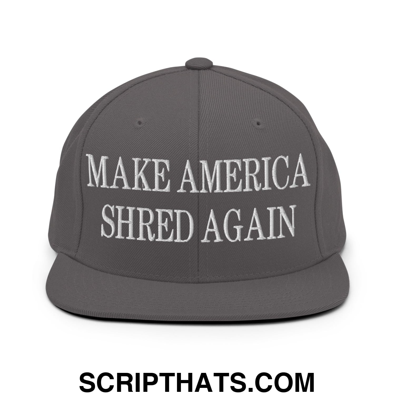 Gray snapback cap with white embroidered text make america shred again and flat bill brim design