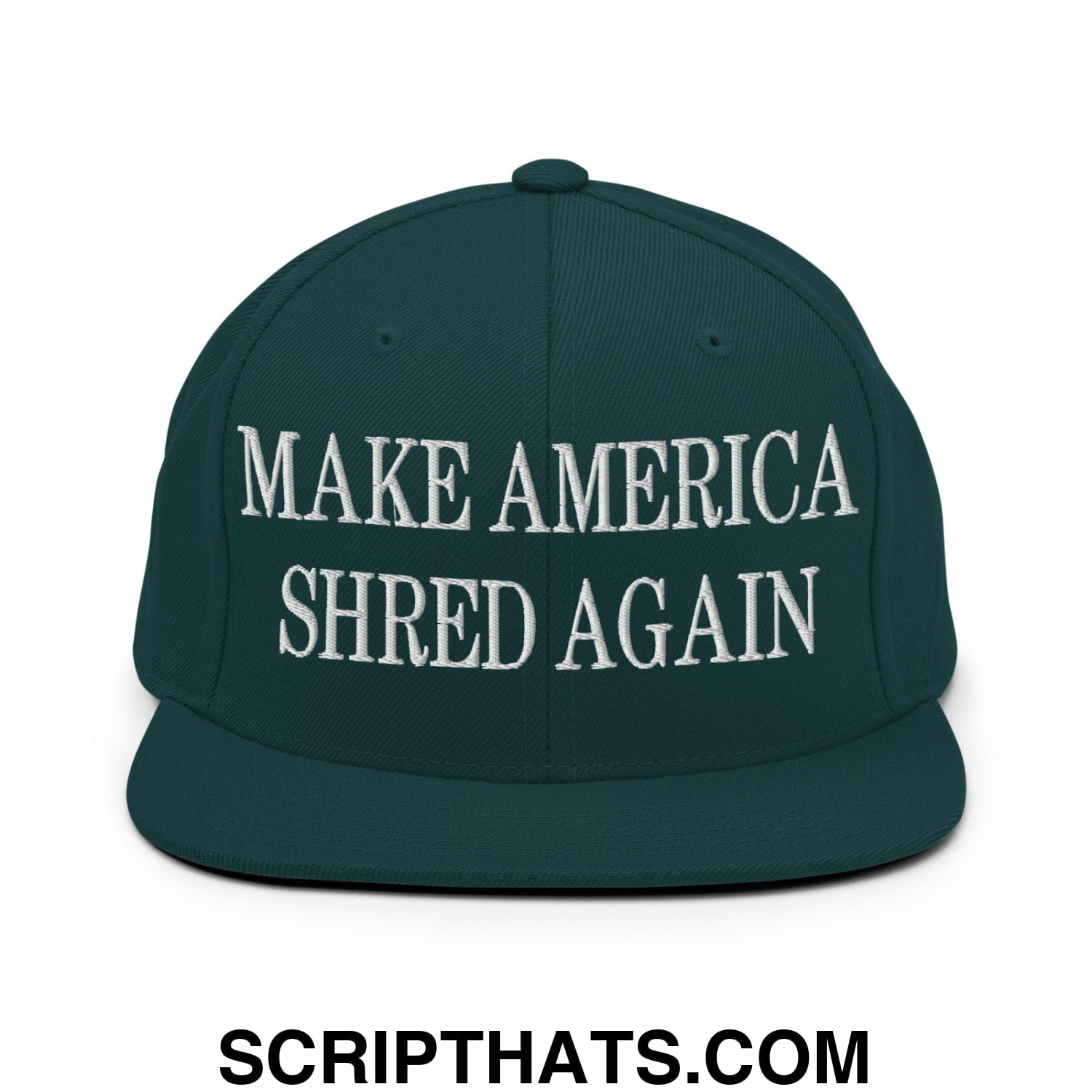 Dark green snapback cap with white embroidered make america shred again text and flat bill brim design