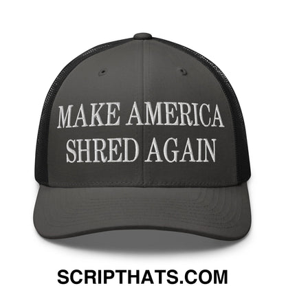 Dark gray embroidered mesh trucker hat with white make america shred again text across the front