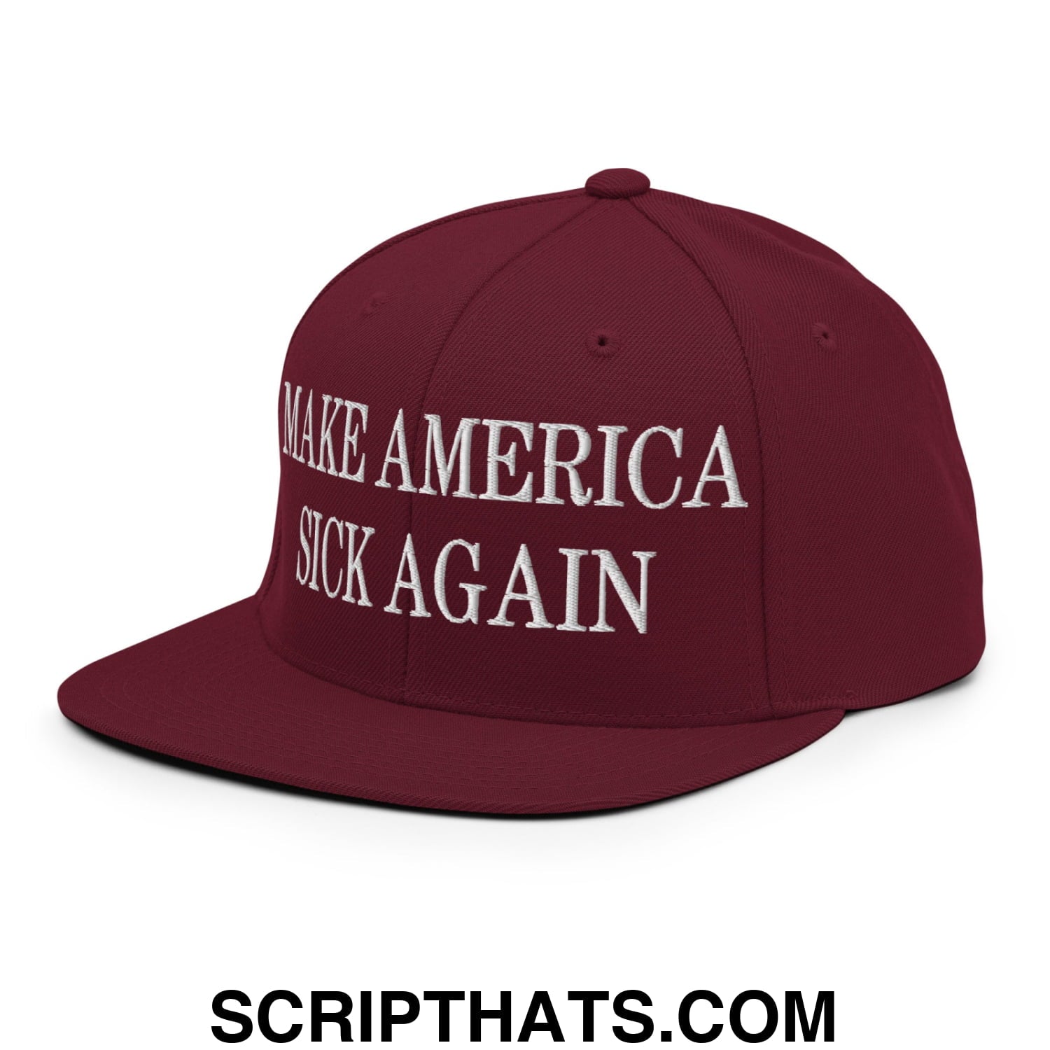 Maroon embroidered flat bill brim snapback hat with white make america sick again text on the front