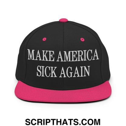 Black snapback cap with vibrant pink flat bill brim and button, white embroidered text make america sick again