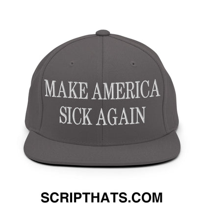 Gray snapback hat with white embroidered make america sick again text and flat bill brim design