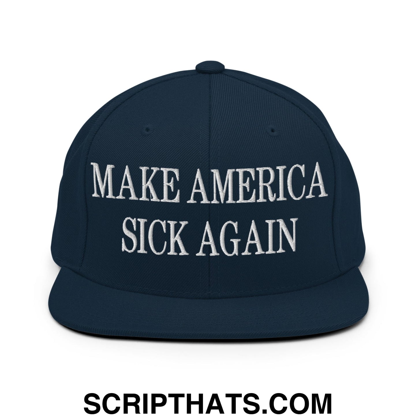 Navy blue snapback hat with white embroidered make america sick again text and flat bill brim design