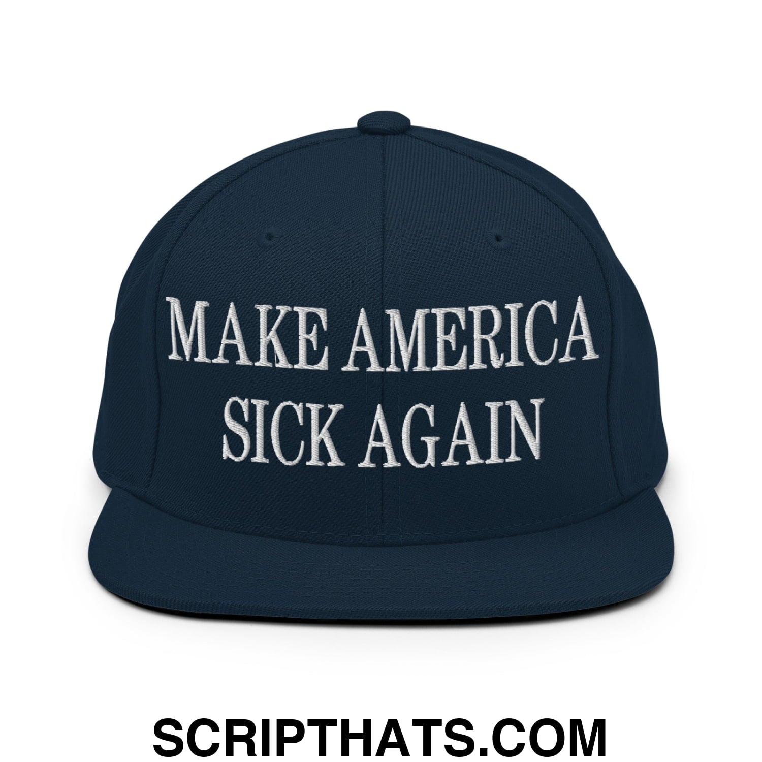 Navy blue snapback hat with white embroidered make america sick again text and flat bill brim design